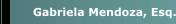 Gabriela Mendoza, Esq.