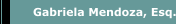 Gabriela Mendoza, Esq.